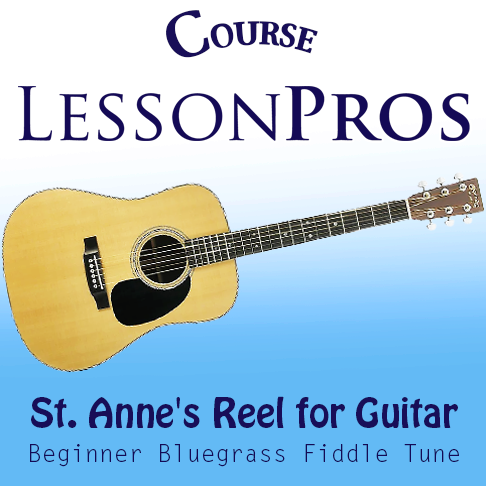 COURSE - Beginner Bluegrass Fiddle Tune St. Anne's Reel Online Course for Guitar - Lesson Pros