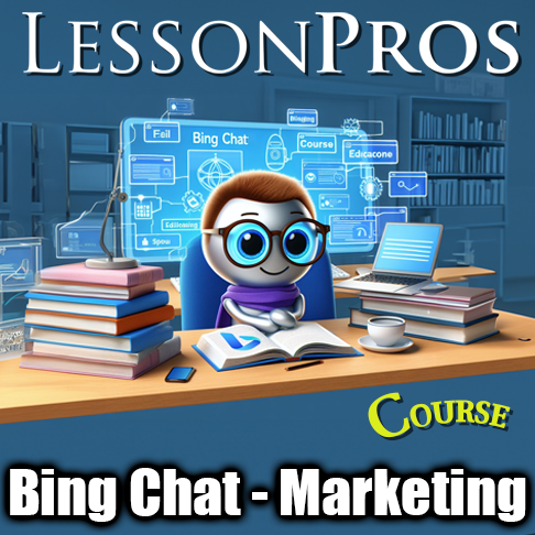COURSE - Bing Chat Marketing, Advertising and Content Creation AI Chat Bot - Lesson Pros