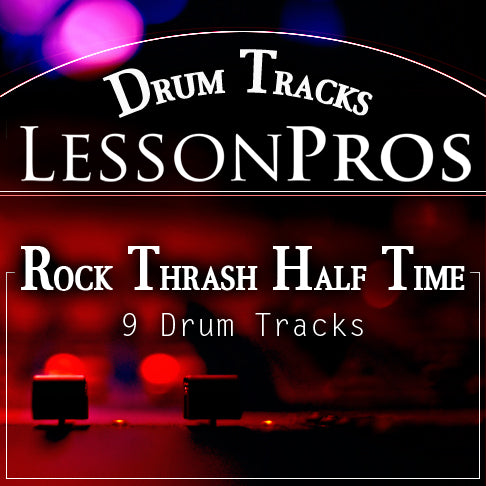 Rock Thrash Half Time Drum Tracks - Lesson Pros